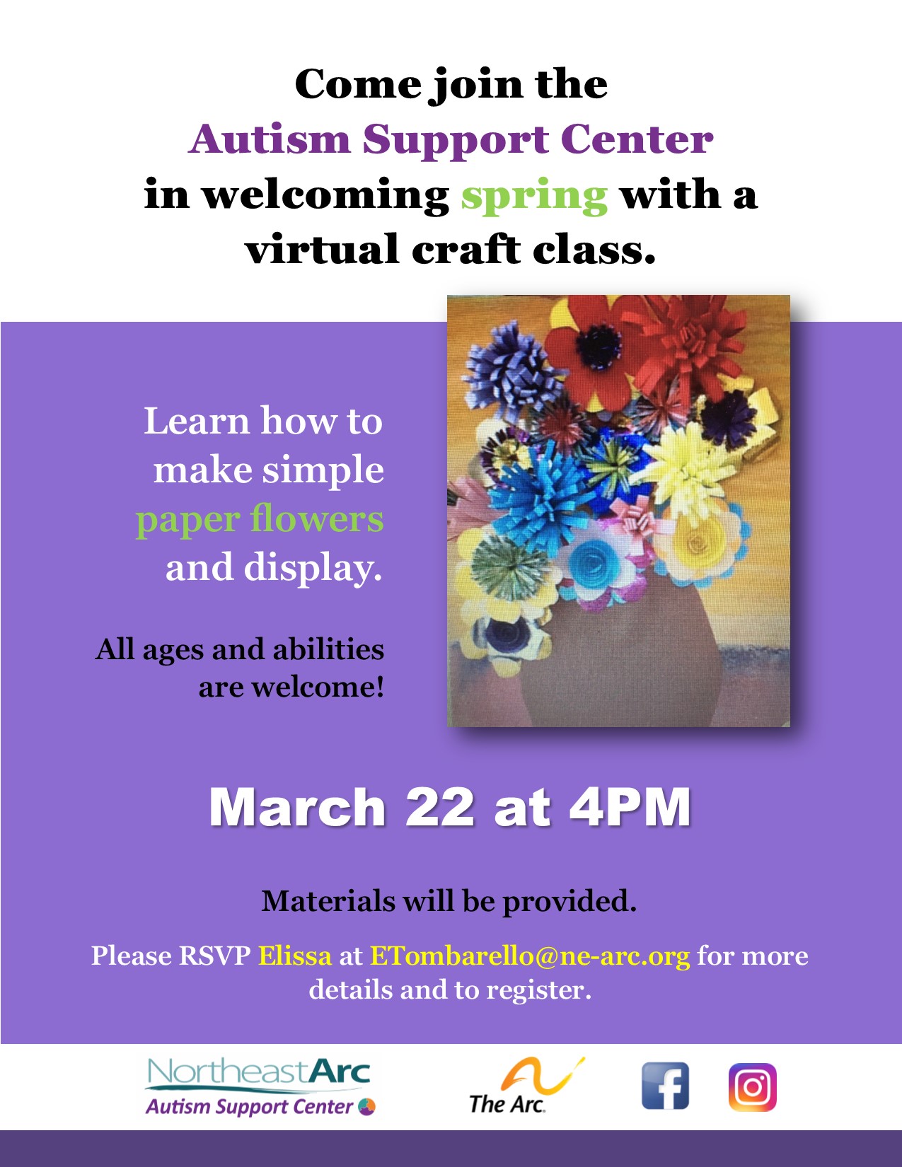 Autism Support Center Virtual Spring Craft Class Activity - Paper Flowers! March 22 at 4PM. All ages and abilities welcome. RSVP Elissa at ETombarello@ne-arc.org for more details and to register.