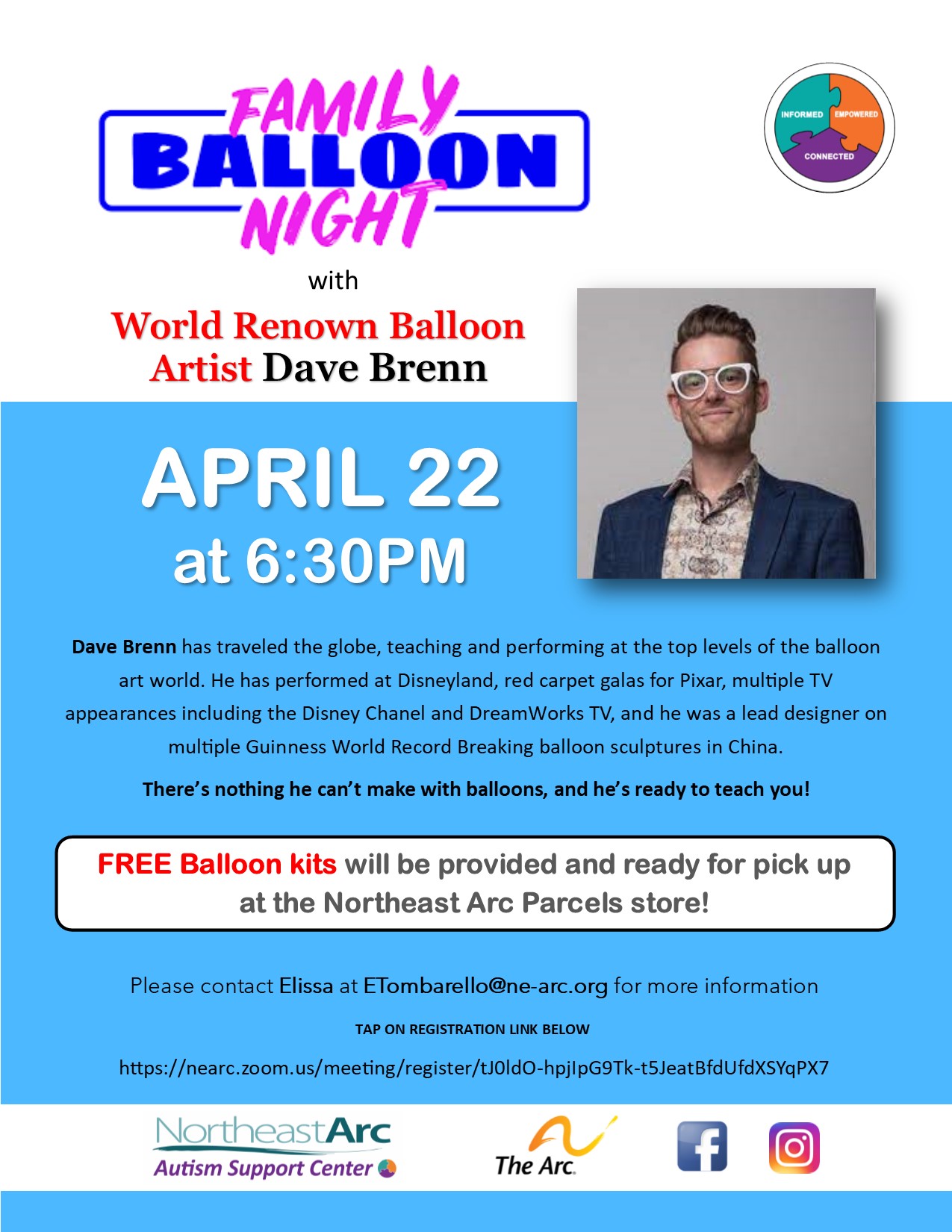 Flyer for a Free Virtual Event with World Renown Balloon Artist Dave Brenn on April 22 at 6:30PM. Please rsvp Elissa at ETombarello@ne-arc.org for more information. Free Balloon Kits will be available for pick up prior to the event.